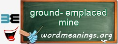 WordMeaning blackboard for ground-emplaced mine